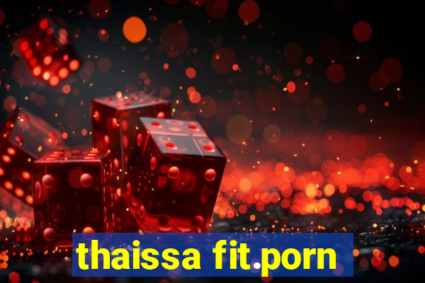 thaissa fit.porn